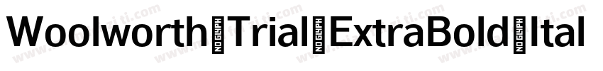Woolworth Trial ExtraBold Italic字体转换